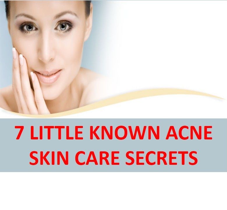 7 Little Known Acne Skin Care Secrets
